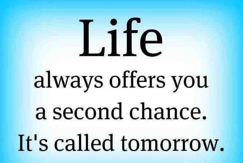 Life always offers a second chance