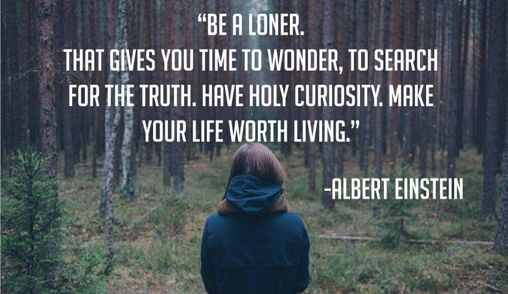 Be a loner.