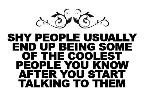 Shy people usually end of being