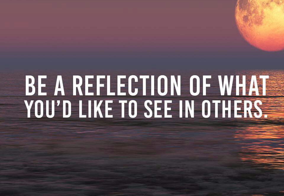 Be a reflection