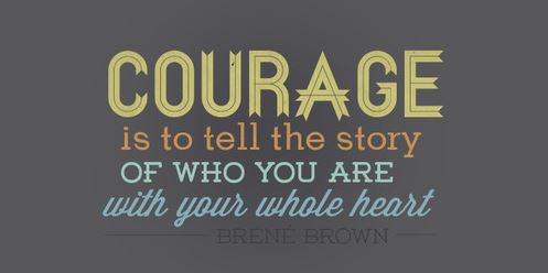 Courage is to tell the story